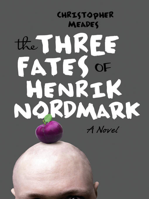 Title details for The Three Fates of Henrik Nordmark by Christopher Meades - Available